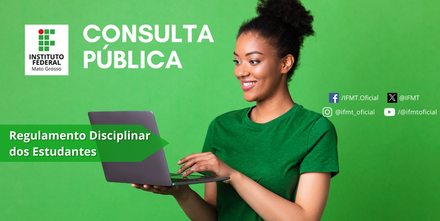 IFMT abre consulta pública para atualização do Regulamento Disciplinar dos estudantes
